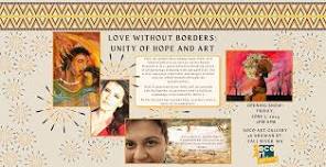 Art Gallery Exhibition:  Love Without Borders: Unity of Hope and Art