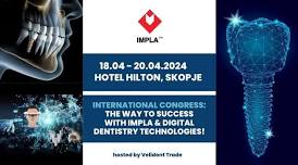 INTERNATIONAL CONGRESS: The way to success with IMPLA & Digital Dentistry Technologies