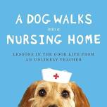 Book Discussion: Dog Walks into a Nursing Home by Sue Halpern