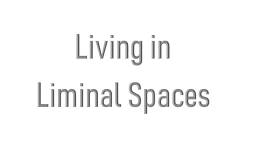 Living in Liminal Spaces with Katherine Gantlett