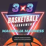 Magnolia MADNESS (3v3 Basketball Tournament)