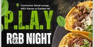 P.L.A.Y R&B Night… Ft Tacos and Tequila