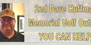 2nd Dave Huffman Memorial Golf Outing!!