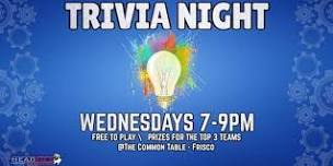 WEDNESDAY TRIVIA @ COMMON TABLE FRISCO