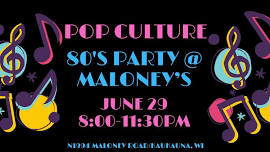 POP Culture - 80's party @ Maloney's