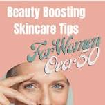 Beauty Boosting Skincare Tips for Women Over 50 Masterclass