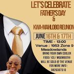 Father's day & kwa-Mahlobo reunion