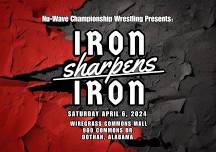 Nu-Wave Championship Wrestling Presents: IRON SHARPENS IRON