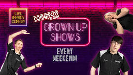 ComedyCity Grown-Up Show –  Friday 7:30PM