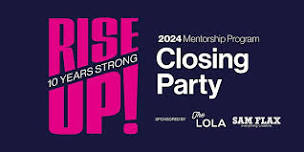 2024 Rise Up! Mentorship Program — Closing Party