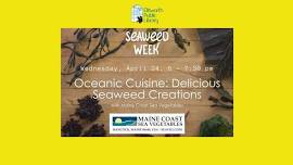 Oceanic Cuisine: Delicious Seaweed Creations w/ Maine Coast Sea Vegetables