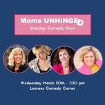 Mom's Unhinged!  May 15th 7:30