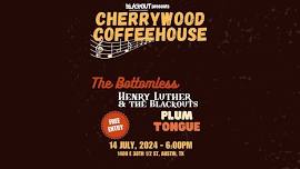 The Bottomless//Henry Luther & The Blackouts//Plum Tongue @ Cherrywood Coffeehouse Austin