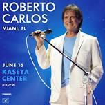 Roberto Carlos Live – Kaseya Center – Miami – June 16 | WDNA 88.9FM