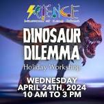 DINOSAUR DILEMA HOLIDAY WORKSHOP