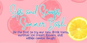 Sips and Scoops Summer Bash!