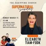 Supernatural Sunday with guest speaker Elizabeth Tiam-Fook