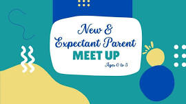 New & Expectant Parent Meet Up - Registration Required