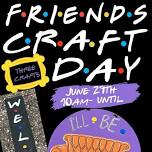 6/29 FRIENDS Craft Day