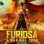 FURIOSA: A MAD MAX SAGA (May 31 - June 6)