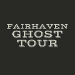 Fairhaven Ghost Tour