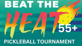 Beat the Heat Pickleball Tournament 55+