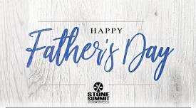  Celebrate Father’s Day at Stone Summit! 