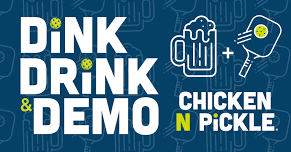 Dink, Drink & Demo