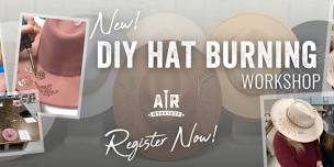 *NEW* HAT BURNING WORKSHOP!