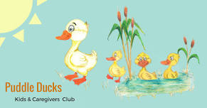 Puddle Ducks: Kids & Caregivers Club