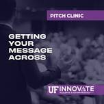 Pitch Clinic: Getting Your Main Message Across