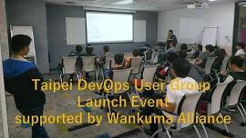 Taipei DevOps User Group 9th Event, supported by Wankuma Alliance