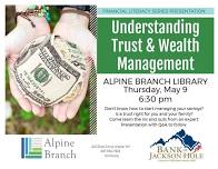 Financial Literacy @ the Library-Understanding Trust & Wealth Management