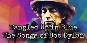 Tangled Up In Blue - The Songs of Bob Dylan