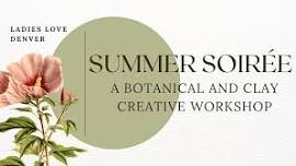 Summer Soiree | Botanical & Clay Workshop