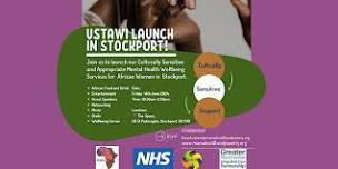 USTAWI LAUNCH IN STOCKPORT- CULTURALLY APPROPRIATE MENTAL HEALTH SUPPORT FOR BLACK AFRICAN WOMEN