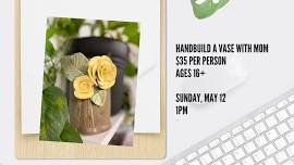 Handbuild a Vase with Mom