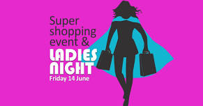 Super shopping event & Ladies Night