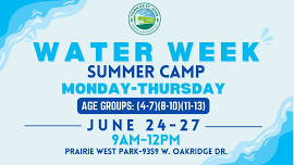 SOLD OUT! Water Week Summer Camp-Mon-Thur-June 24-27-9am-12pm-Prairie West Park