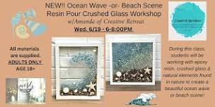 Ocean Wave -or-Beach Scene-Resin Pour Crushed Glass Workshop w/Amanda