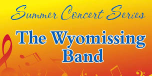 SUMMER CONCERT SERIES:  The Wyomissing Band