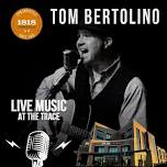 Live Music – Tom Bertolino – July 7