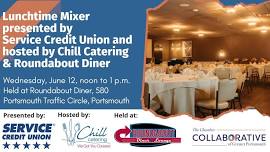 Lunchtime Mixer Presented by Service Credit Union Hosted by Chill Catering & Roundabout Diner