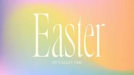 Easter Services at Valley UMC