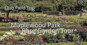 Club Field Trip: Maplewood Park & Rose Garden Tour