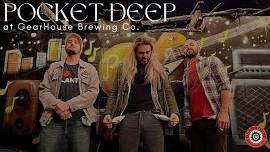 Pocket Deep @ GearHouse Brewing Co.!