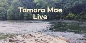 Tamara Mae Live