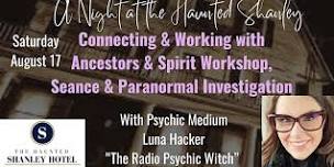 Haunted Shanley Hotel, Spirit Workshop, Seance, Investigation Overnight