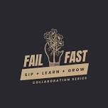 Fail Fast Collaboration Series - Sip, Learn, Grow