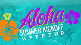 ALOHA Summer Kickoff Weekend